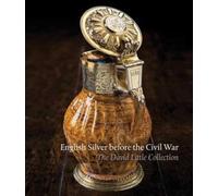 English Silver Before the Civil War : The David Little Collection