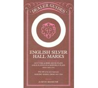 English Silver Hallmarks (Dealer Guides): Including the Marks of Origin on Scottish & Irish Silver Plate, Gold, Platinum & Sheffield Plate: With 300 ... Hall-Marks and Makers' Marks from Circa 1554