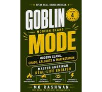 English Slang: Master American Real-Life English - Volume 4: Goblin Mode: Chaos, Callouts, Burnout, Manifestation & Unhinged Gen Z Internet Vocabulary
