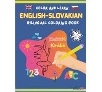 English Slovakian Bilingual Coloring Book ABC, 123: Educational Book for Slovak Families Abroad or English Learners in Slovakia
