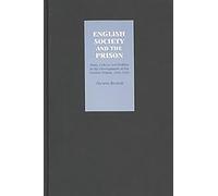 English Society and the Prison: Time, Culture and Politics in the Development of the Modern Prison, 1850-1920