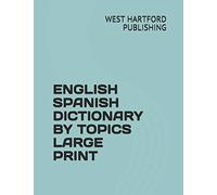 ENGLISH SPANISH DICTIONARY BY TOPICS LARGE PRINT