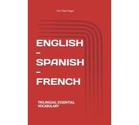 ENGLISH - SPANISH - FRENCH: TRILINGUAL ESSENTIAL VOCABULARY