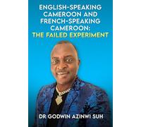 English-Speaking Cameroon and French-Speaking Cameroon: The Failed Experiment