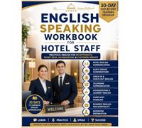 English Speaking Workbook for Hotel Staff: Practical English for Receptionists, Front Desk, Housekeeping & Customer Service 30-Day Step-by-Step Training Program