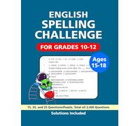 English Spelling Challenge Puzzle Book: 2400 Questions, 120 Puzzles, Great English Spelling Challenge Word Game, For Grades 10-12, Ages 15-18, Size 8.5x11 Inches.
