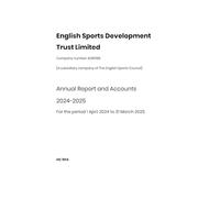 English Sports Development Trust Limited [A subsidiary company of The English Sports Council] Annual Report and Accounts 2024-2025 for the period 1 April 2024 to 31 (House of Commons Paper) HC 1014