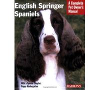 English Springer Spaniels: Complete Pet Owner's Manual (Pet Owner's Manual S.)