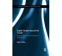 English Studies Beyond the ‘Center’: Teaching literature and the future of global English (Routledge Research in Higher Education)