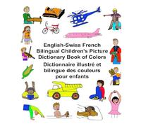 English-Swiss French Bilingual Children's Picture Dictionary Book of Colors Dictionnaire illustré et bilingue des couleurs pour enfants (FreeBilingualBooks.com)