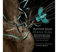 Matthew Sharp, English Symphony Orchestra/Kenneth Woods - Hans Gal: Concertino For Cello and String Orchestra, Solo Cello Sonata, Solo Cello Suite
