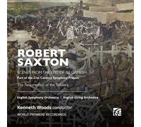 English Symphony Orchestra - Robert Saxton: Scenes from The Epic of Gilgamesh & The Resurrection of the Soldiers