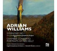 English Symphony Orchestra, Kenneth Woods - Adrian Williams: Symphony No. 1 & Chamber Concerto: Portraits of Ned Kelly