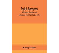 English synonymes, with copious illustrations and explanations. Drawn from the best writers