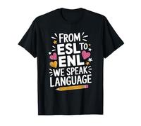 English Teacher, from ESL to ENL We Speak Language T-Shirt