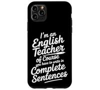 English Teacher Of Course Write In Complete Sentences - Case for iPhone 11 Pro Max