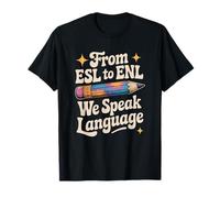 English TeachingLanguage, from ESL to ENL We Speak Language T-Shirt