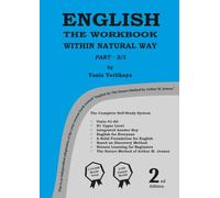 ENGLISH THE WORKBOOK WITHIN NATURAL WAY PART - 3/3: English for Beginners to B1 Upper - No Teacher Needed - Discovery Method Based Workbook - Solid ... - Learn Naturally with Arthur M. Jensen