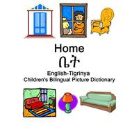 English-Tigrinya Home / ቤት Children’s Bilingual Picture Dictionary