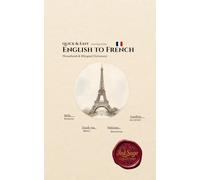 English to French: Quick & Easy Learning Guide: Phrasebook & Bilingual Dictionary