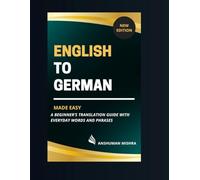 English to german made easy: A beginner’s translation guide with everyday words and phrases (Language Book)