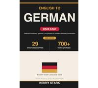 English to German Made Easy: A Complete Guide to Everyday Vocabulary, Grammar, and Conversation