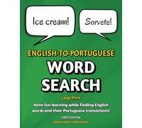 English-to-Portuguese Word Search: Large Print Word Find Puzzles With English Words and Their Portuguese Translations | Have Fun While Learning ... to Learn Portuguese | 8x10 inches, 132 pages