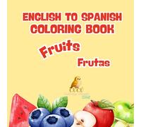 English To Spanish Coloring Book: Fruits Frutas
