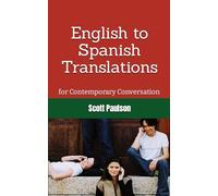 English to Spanish Translations for Contemporary Conversation