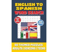 English to Spanish Word Search Book: 50 Themed Puzzles 600 Words Fun Bilingual Vocabulary Practice for Adults, Seniors and Teens (Inglés-Español | Sopa de Letras)