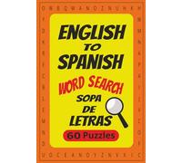 English to Spanish Word Search Puzzle Book: 60 Categories | Learn Languages While Solving Puzzles 6x9 inches 120 pages Great for Gift