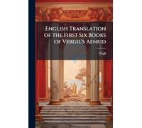 English Translation of the First Six Books of Vergil's Aeneid