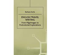 English Travel Writing From Pilgrimages To Postcolonial Explorations