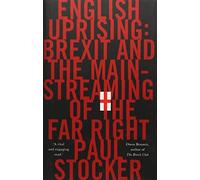 English Uprising Brexit And The Mainstreaming Of The Far-Right