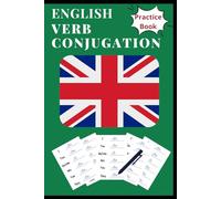 English Verb Conjugation: Practice book to learn the conjugations