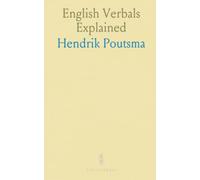 English Verbals Explained: A concise guide to the infinitive, the gerund, and the participles with usage and historical notes