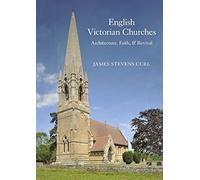 English Victorian Churches: Architecture, Faith, & Revival