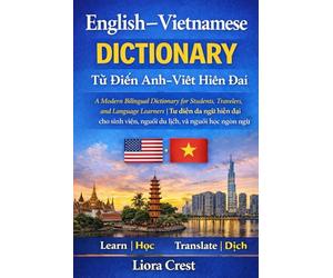 English-Vietnamese Dictionary: A Modern Bilingual Dictionary for Students, Travelers, and Language Learners | Từ Điển Anh-Việt Hiện Đại