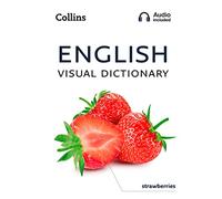 English Visual Dictionary: A Photo Guide to Everyday Words and Phrases in English (Collins Visual Dictionary)