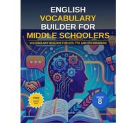 English Vocabulary Builder for middle schoolers: Vocabulary builder for 6th, 7th and 8th graders. Social, Emotional, Positive thinking, Determination themed (K-12 English Workbooks)