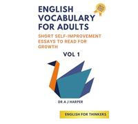 English Vocabulary for Adults 2: Short Self-Improvement Essays to Read for Growth (Intermediate English Stories, English Learning for Adults, English ... Builder, Short Stories for English Learners)