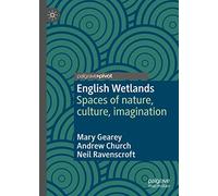 English Wetlands: Spaces of nature, culture, imagination
