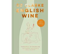English Wine: From still to sparkling: The NEWEST New W - Clarke, Oz - Hardback -
