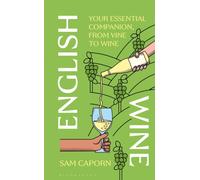 English Wine : Your Essential Companion, From Vine to Wine
