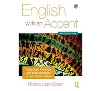 English with an Accent: Language, Ideology and Discrimination in the United States