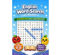 English Word Search per Bambini: Parole Intrecciate - impara l’inglese divertendoti. 100 schemi a tema divertenti e stimolanti. Scopri e impara 1000 parole inglesi, per bambini 6-8 anni