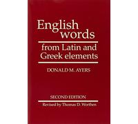 English Words from Latin and Greek Elements 2nd edition by Donald M. Ayers, Thomas D. Worthen, R. L. Cherry (1986) Paperback
