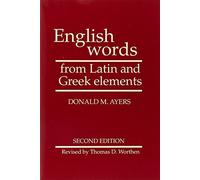 [ ENGLISH WORDS FROM LATIN AND GREEK ELEMENTS ] BY Ayers, Donald M ( AUTHOR )Apr-01-1986 ( Paperback )