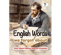 ENGLISH WORDS WE FORGOT ABOUT: ONE-WORD WORD-SEARCH PUZZLES