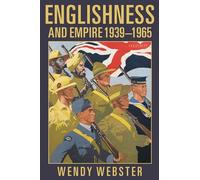 Englishness and Empire 1939-1965
